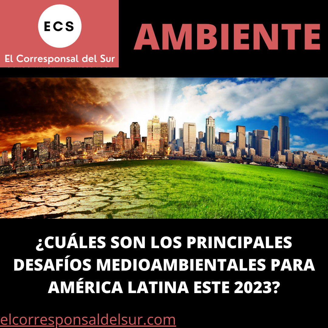 Los Principales DesafÍos Ambientales De AmÉrica Latina Para Este 2023